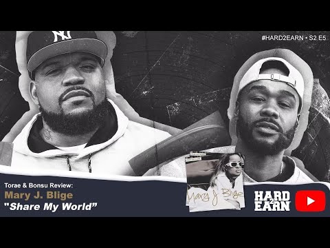 #Hard2Earn Torae & Bonsu Review: Mary J. Blige - SHARE MY WORLD (25 Year Anniversary)