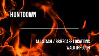 Huntdown All Stash Briefcase Locations Walkthrough
