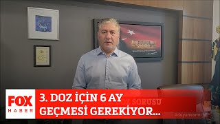 3. Doz Için 6 Ay Geçmesi Gerekiyor... 2 Haziran 2021 Selçuk Tepeli Ile Fox Ana Haber