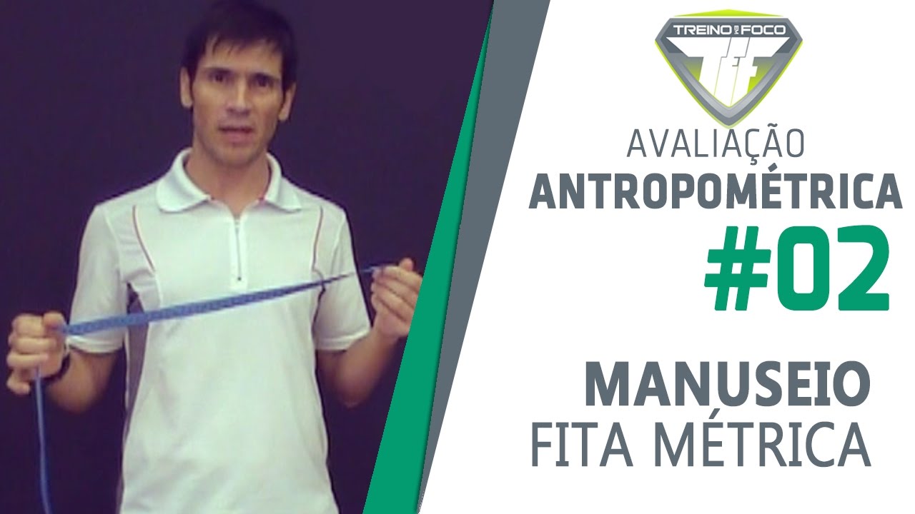 Avaliação Antropométrica #2 - Manuseio correto da fita métrica para medidas de Perimetria