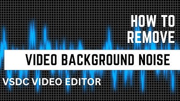 VSDC Gate :How to Remove Background Noise Effectively with VSDC