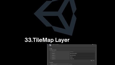 [BASIC UNITY 2D CODE]-33.TileMap Layer-Vị trí hiển thị TileMap.