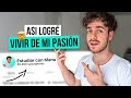 ¿Cómo VIVIR de lo que te gusta? 5 SENCILLOS PASOS (me funcionó)