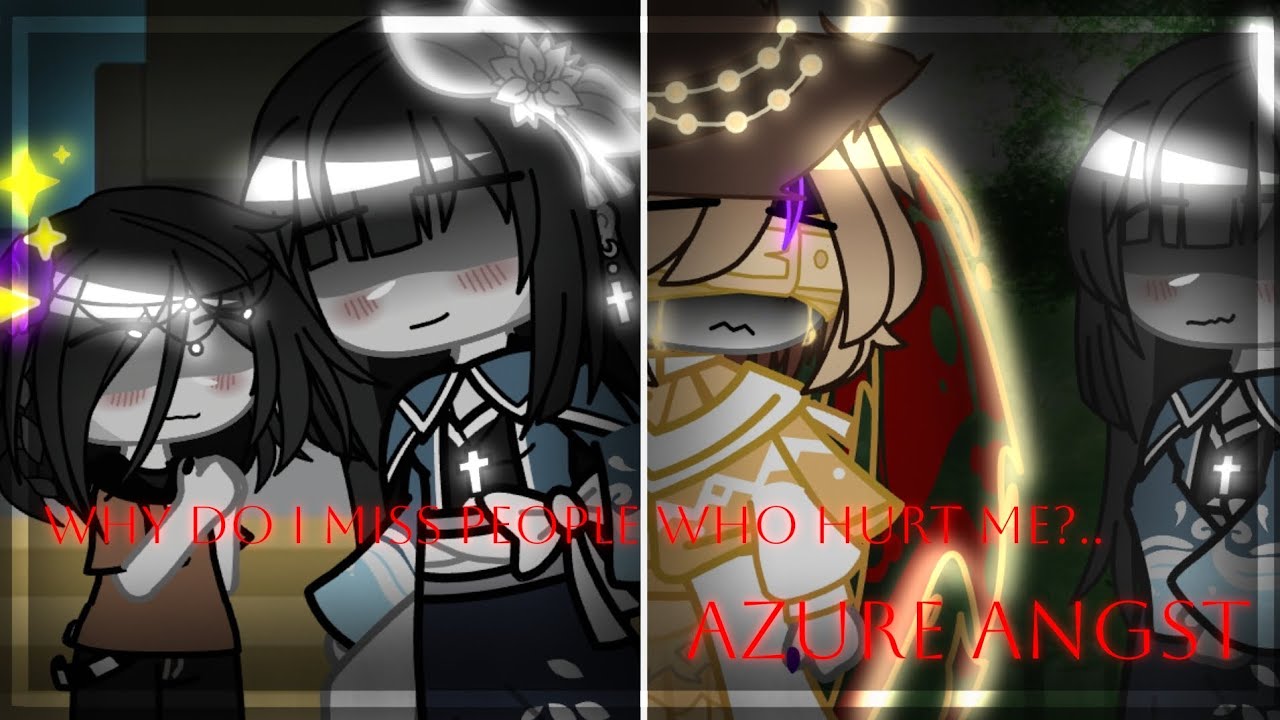 Why Do I Miss People Who Hurt Me?... // FORSAKEN // Azure Angst // My ...