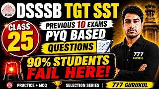 DSSSB TGT SST Class 25 | पिछले 10 Exams के PYQ का निचोड़ | Selection Series