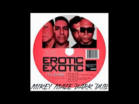 Erotic Exotic — I Try To Hide (Mikey Maze Dark Dub) - Erotic Exotic