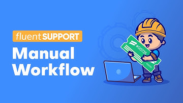 Easy Ticket Management with Manual WorkFlows | Fluent Support