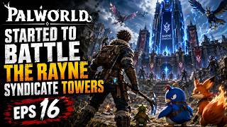 Started to Battle the Rayne Syndicate Towers, Palworld, Eps 16