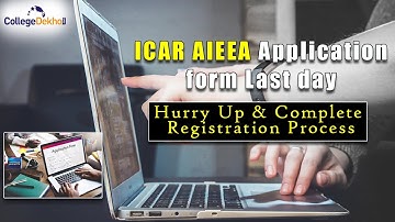 ICAR AIEEA Application Form Last Date Today: Hurry Up & Complete Registration Process | CollegeDekho
