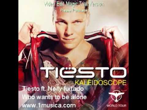 Dj Tiesto feat. Nelly Furtado - Who wants to be Alone