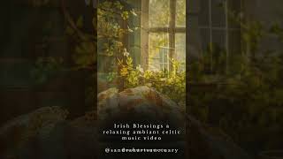 Irish Blessings Ambiant Celtic Music Video for Relaxing