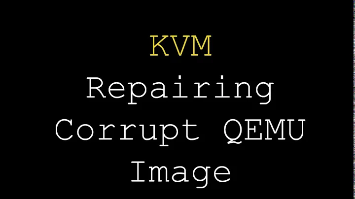 KVM | Repairing Corrupt QEMU Image