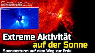 Extreme Aktivität auf der Sonne - Sonnensturm auf dem Weg Richtung Erde