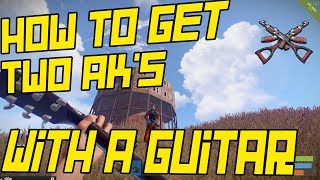 Rust: How to get TWO AK's using a Guitar!