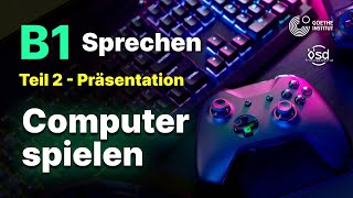 Computer spielen - Sprechen Teil 2 (B1 Zertifikat - Goethe & ÖSD)