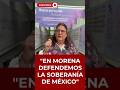 "EN MORENA DEFENDEMOS LA SOBERANÍA DE MÉXICO" | #shorts #debate #política #4t #usa #sheinbaum