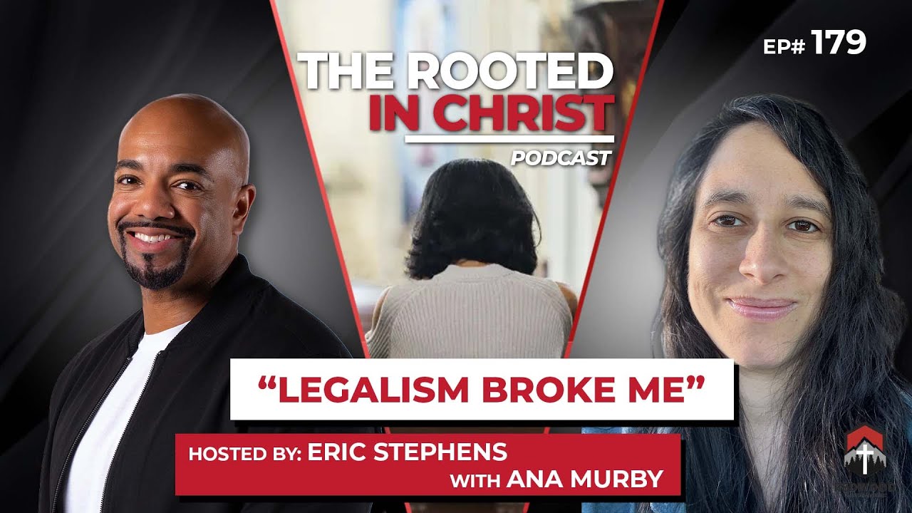 Adultery, Porn, & Legalism - Why Ana Murby Almost Left Christ | The Rooted in Christ Podcast Ep. 179