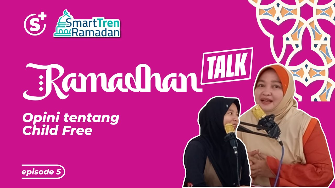 TENTANG CHILD FREE | SmartTren Ramadhan