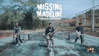 Missing Madeline - Takkan Menyerah (Official Music Video)