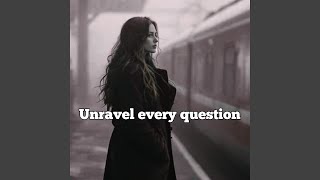 Unravel every question