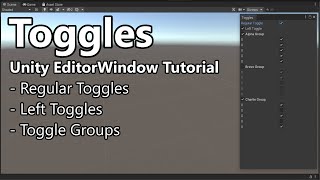 Toggles - Unity EditorWindow Tutorial (Toggle, Toggle Left, Toggle Groups)