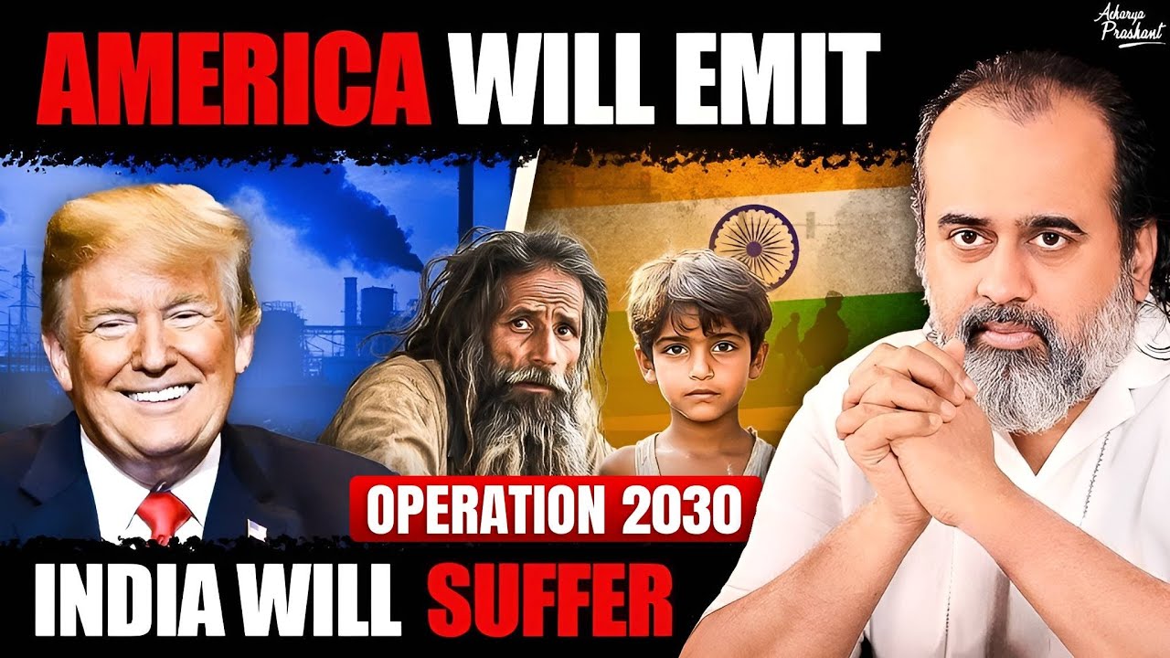 America Will Emit and India Will Suffer || Acharya Prashant (2025)