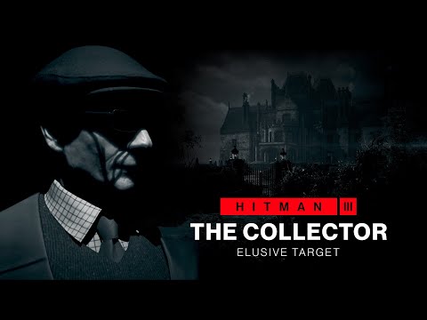 HITMAN 3: The Collector Elusive Target (Mission Briefing)