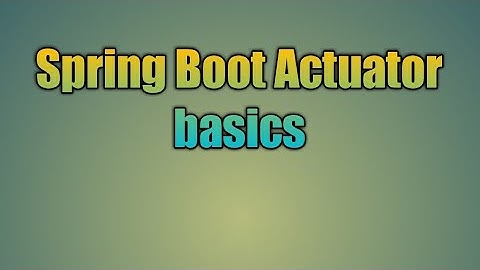 34.Spring Boot Actuator basics | Production Monitoring and Management with Spring Boot Actuator