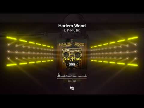 Harlem Wood - Dat Music (Audio) 2022