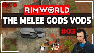 RimWorld Biotech Melee Gods | VOD 03