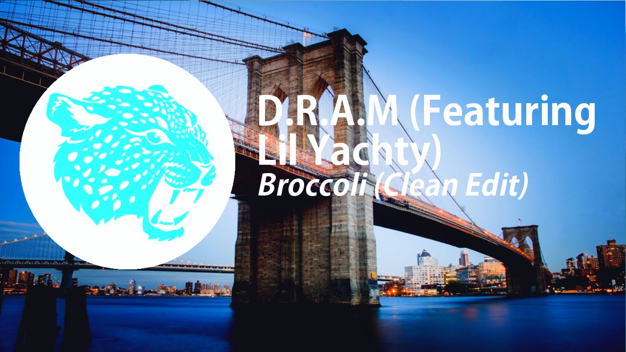 D.R.A.M (Featuring Lil Yachty) Broccoli (Clean Edit) YouTube
