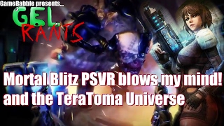 GEL Rants - Mortal Blitz blows my mind and the TeraToma Universe!