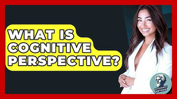 What Is Cognitive Perspective? - Philosophy Beyond