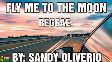 FLY ME TO THE MOON REGGAE/ SANDY OLIVERIO (DJ SANDY REMIX)