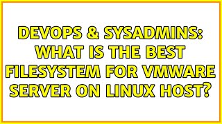 Celebrity DevOps & SysAdmins: What is the best filesystem for VMware Server on linux host? (2 Solutions!!) Profile
