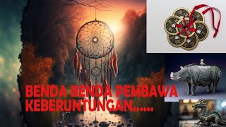 UNIKKKKKKK, 7 BENDA DI PERCAYA PEMBAWA KEBERUNTUNGAN