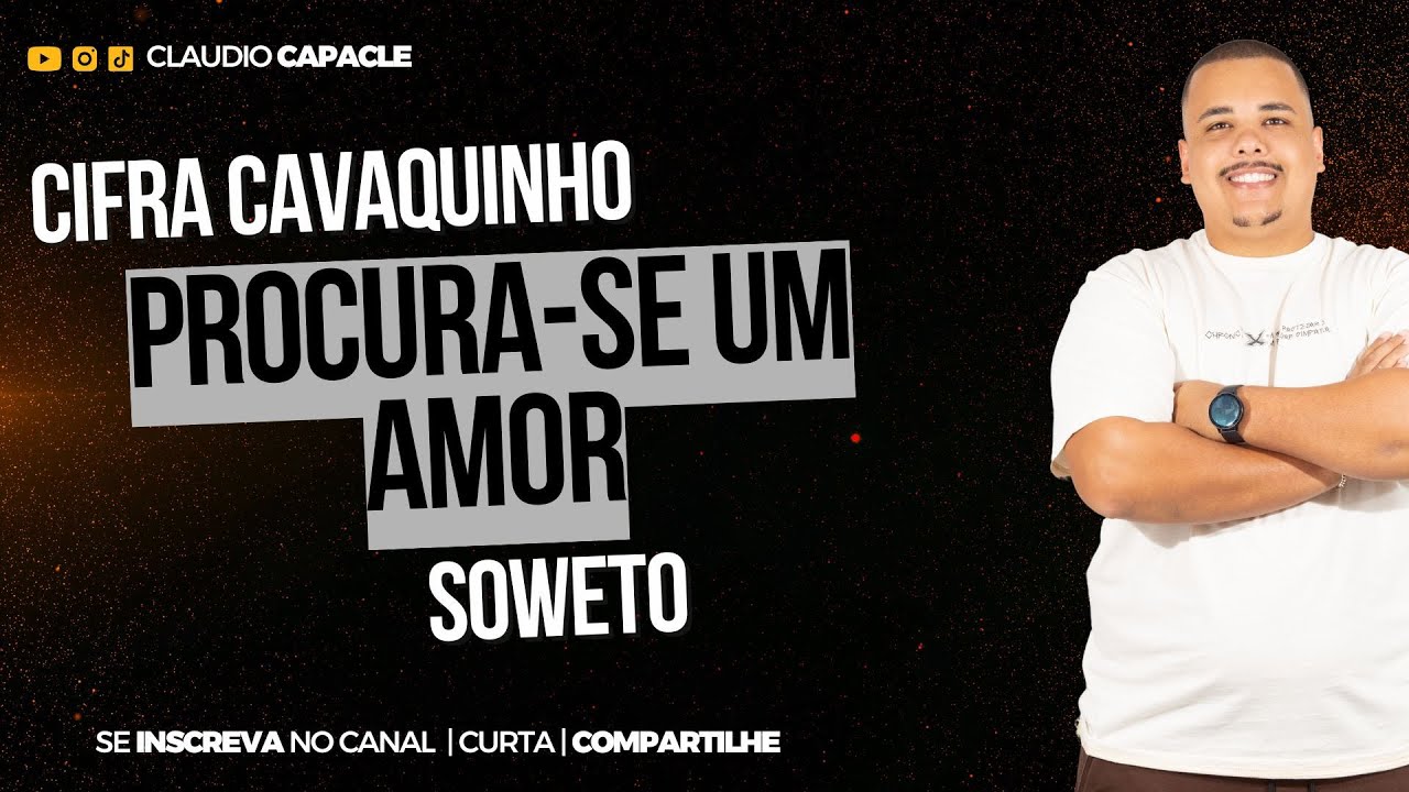 Procura-se um Amor - Soweto | Cifra Cavaquinho | Claudio Capacle