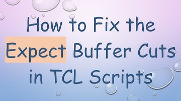How to Fix the Expect Buffer Cuts in TCL Scripts