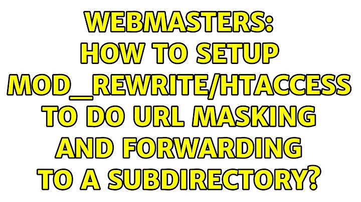 Webmasters: How to setup mod_rewrite/htaccess to do url masking and forwarding to a subdirectory?