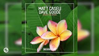 Matt Caseli & Dave Goode - Break The Dawn