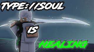 Typesoul Is Healing