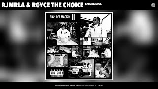 RJMrLA & Royce The Choice - Enormous (Audio)