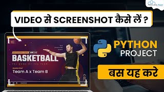 Exclusive How to Take Screenshots from Video using Python Codes👩‍💻 | Python Project Information