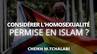 Considérer Lhomoualité Permise En Islam ? - Cheikh M.tchalabi حفظه الله