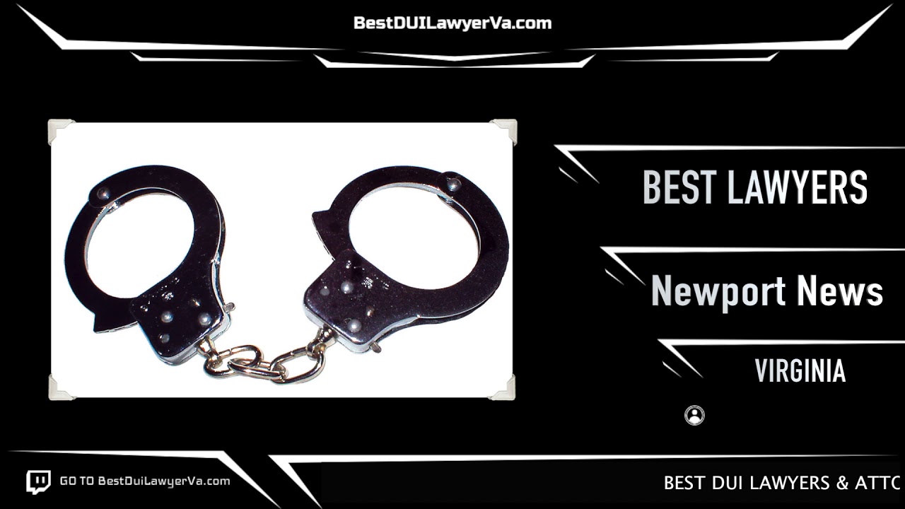 Best DUI Attorneys in Newport News Va:  BestLawyersLocal.com