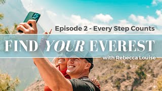 Famous Episode 2 - Every Step Counts | Find Your Everest with Rebecca Louise Wealth