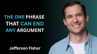 The One Phrase That Can End Any Argument | Jefferson Fisher Motivation Speech