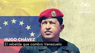 Hugo Chávez: el rebelde que cambió Venezuela