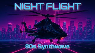 Night Flight – 1980s Synthwave | Ambient Retrowave for Airwolf-inspired Missions