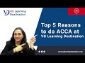 Top 5 reasons to do acca at vg learning destination